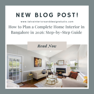 How to Plan a Complete Home Interior in Bangalore in 2026: Step-by-Step Guide