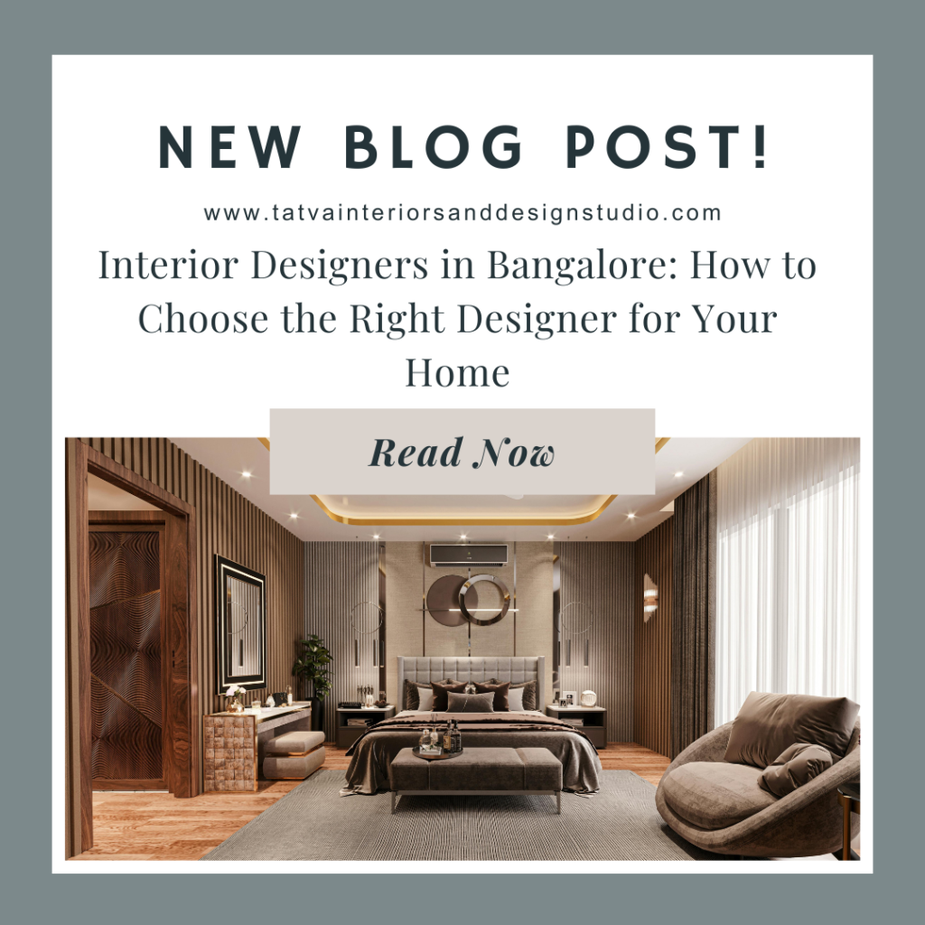 Interior Designers in Bangalore: How to Choose the Right Designer for Your Home