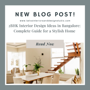 2BHK Interior Design Ideas in Bangalore: Complete Guide for a Stylish Home