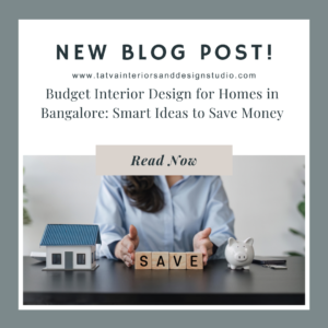 Budget Interior Design for Homes in Bangalore: Smart Ideas to Save Money