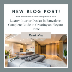 Luxury Interior Design in Bangalore: Complete Guide to Creating an Elegant Home