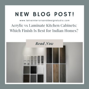 Acrylic vs Laminate Kitchen Cabinets: Which Finish Is Best for Indian Homes?