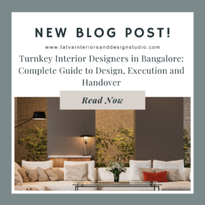 Turnkey Interior Designers in Bangalore: Complete Guide to Design, Execution and Handover