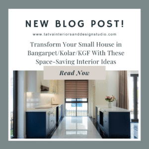 Transform Your Small House in Bangarpet/Kolar/KGF With These Space-Saving Interior Ideas