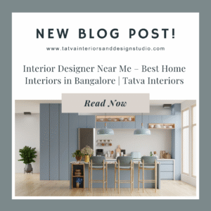 Interior Designer Near Me – Best Home Interiors in Bangalore | Tatva Interiors