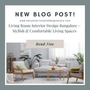 Living Room Interior Design Bangalore – Stylish & Comfortable Living Spaces