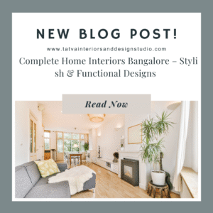 Complete Home Interiors Bangalore – Stylish & Functional Designs