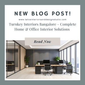 Turnkey Interiors Bangalore – Complete Home & Office Interior Solutions
