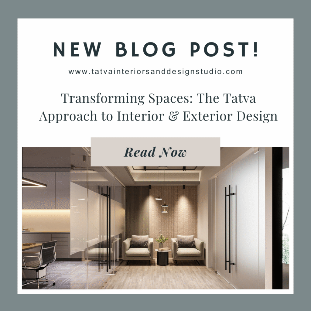 Transforming Spaces: The Tatva Approach to Interior & Exterior Design